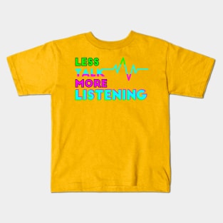 Less Talk More Listening Kids T-Shirt